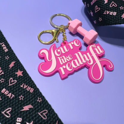 You're Like Really Fit Keychain