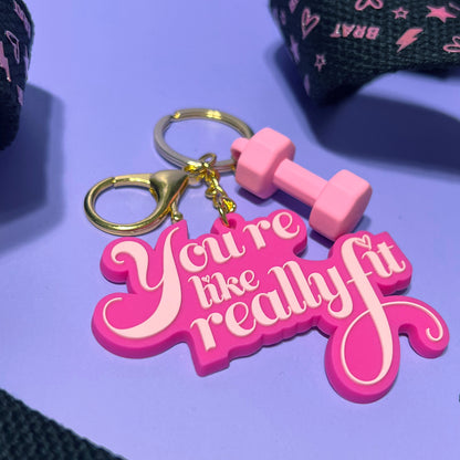 You're Like Really Fit Keychain